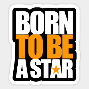 Born To Be A Star Sticker